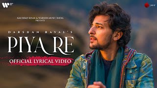 Piya Re Official Lyrical Video  Darshan Raval  Gurpreet S  Gautam S  Lijo G  Naushad Khan [upl. by Olocin]