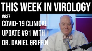 TWiV 837 COVID19 clinical update 91 with Dr Daniel Griffin [upl. by Thorncombe]