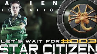 Lets Wait For Star Citizen Deutsch 60fps Alien Isolation 003 Aaaaaandits gone [upl. by Norval]