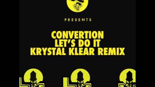 Convertion  Lets Do It Krystal Klear NY Mix [upl. by Astera]