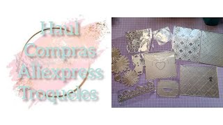 Haul compras Aliexpress Troqueles súperchulos 💕💕 [upl. by Mannie589]