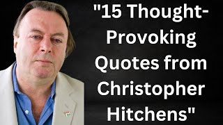 quot15 ThoughtProvoking Quotes from Christopher Hitchensquot [upl. by Akeemat]