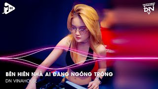 Bên Hiên Nhà Ai Đang Ngóng Trông  Đổi Dạ Remix  Khóc Cho Tình Tôi Em Đi Rồi Vội Vàng Em Bỏ Tôi Rồi [upl. by Amorita]