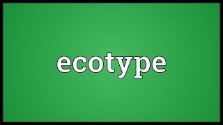 Ecotype Meaning [upl. by Ullund860]