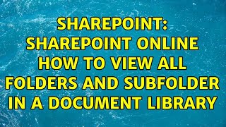 Sharepoint SharePoint Online How to view all folders and subfolder in a document library [upl. by Ronnica125]