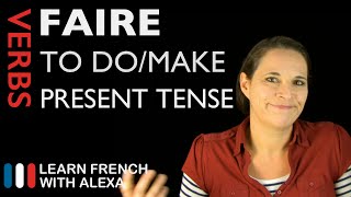 Faire to domake — Present Tense French verbs conjugated by Learn French With Alexa [upl. by Hawger303]