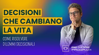 Come prendere la decisione giusta decisioni che possono cambiare la vita [upl. by Aloel]