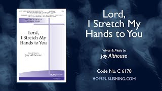 Lord I Stretch My Hands to You  Jay Althouse [upl. by Osborn]