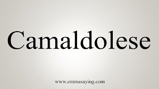 How To Say Camaldolese [upl. by Callas]