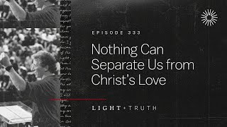 Nothing Can Separate Us from Christ’s Love [upl. by Coltun]