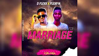 D flexx Ft Flexy H  Marriage Official Music Prod by Chill 4ril [upl. by Fawna333]