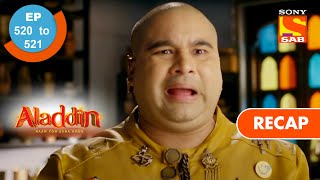 Aladdin  अलादीन  Ep 520 amp 521  RECAP [upl. by Shaun533]