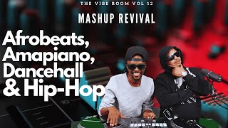 The Vibe Room Vol 12  Mashup Revival  Afrobeats  Dancehall  Amapiano amp HipHop [upl. by Eetsirhc446]