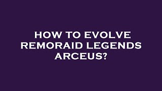 How to evolve remoraid legends arceus [upl. by Aliemaj]