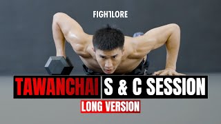 Exclusive Tawanchai S amp C Session LONG VERSION I Fightlore Official [upl. by Keegan]