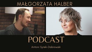 Małgorzata Halber  odc 5 Antoni SyrekDąbrowski PODCAST [upl. by Alexandr]