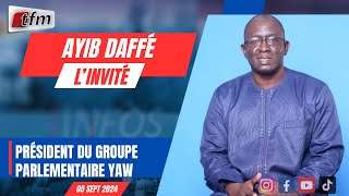 l´invite d´infos matin  Ayib Daffé Président du groupe parlementaire YAW  05 septembre 2024 [upl. by Augustin]