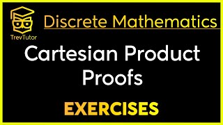 Discrete Mathematics Cartesian Product Proofs Examples [upl. by Lenoj]