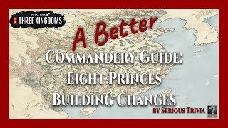 Eight Princes Building Changes  A Better Commandery ABC Guide [upl. by Gibbeon]