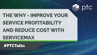 Improving Your Service Profitability and Reducing Cost with ServiceMax  PTCTalks [upl. by Asilram]