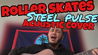 STEEL PULSE Acoustic Cover  Roller Skates [upl. by Alliuqa]