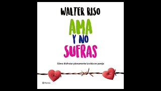 Ama y no sufras Audiolibro 🎧 de Walter Riso [upl. by Frisse679]