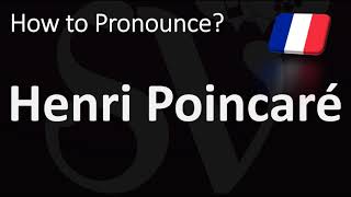 How to Pronounce Henri Poincaré CORRECTLY [upl. by Thirzia]