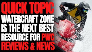 Watercraft Zone is The Next Best Resource for PWC Reviews amp News WCJ Quick Topic [upl. by Nivalc535]