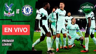 🚨 CRYSTAL PALACE vs CHELSEA EN VIVO ⚽ PREMIER LEAGUE [upl. by Enad948]