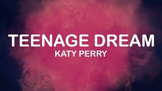 Katy Perry  Teenage Dream Lyrics  Lyric Video [upl. by Sonitnatsnok]