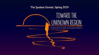 Loudoun Chorale Spring Concert Toward the Unknown Region [upl. by Nyleak198]