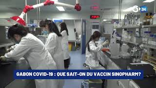 GABON COVID 19 QUE SAIT ON DU VACCIN SINOPHARM [upl. by Aem]