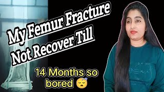 My Femur Fracture Not Recover  14 Months Of Fracture fracturevlog [upl. by Irrabaj647]