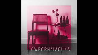 LOWBORN  LACUNA Official Audio [upl. by Ahsiadal]