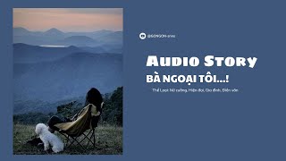 TRUYỆN AUDIO  BÀ NGOẠI TÔI  GONGON [upl. by Signe]