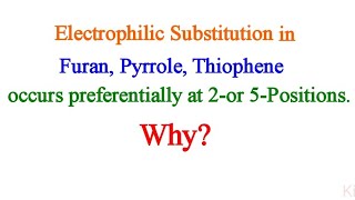 ELECTROPHILIC SUBSTITUTION IN FURAN PYRROLE amp THIOPHENE [upl. by Aneehsal903]