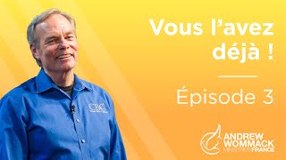 Vous l’avez déjà Épisode 3  Andrew Wommack [upl. by Aros]