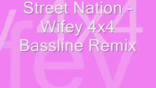 Street Nation Wifey 4x4 Bassline Remix [upl. by Euphemia]