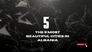 The 5 most beautiful cities in Albania  5 qytetet me te bukura ne Shqiperi HektorMehmeti [upl. by Tyrus870]