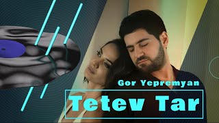 ARMENIAN SONGS  Gor Yepremyan  Tetev Tar [upl. by Ralat]