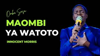 MAOMBI YA WATOTO by Innocent Morris [upl. by Hyde]