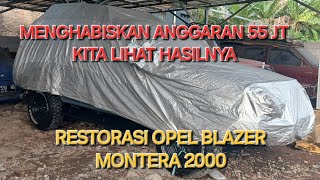 RESTORASI OPEL BLAZER MONTERA 2000DENGAN ANGGARAN 55JT PENASARAN SEPERTI APA HASILNYA [upl. by Nylarahs]