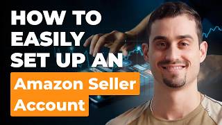 How to Set Up an Amazon Seller Account Easily StepbyStep Guide for 2024 [upl. by Anerdna]