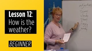 Beginner Levels  Lesson 12 How is the weather [upl. by Ledoux]