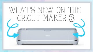 Cricut Maker 3 What are the new features [upl. by Fita]