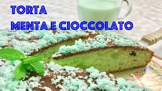 TORTA MENTA E CIOCCOLATO ricetta facile buona e veloce mint and chocolate cake [upl. by Waxler190]