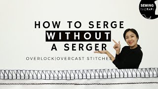 How to Serge Without a Serger OverlockOvercast Stitches  Sewing Therapy [upl. by Nennek682]