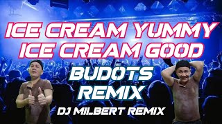 ICE CREAM YUMMY ICE CREAM GOOD TikTok Viral  BUDOTS REMIX   Dj Milbert Remix [upl. by Rihsab]