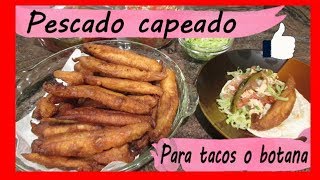 PESCADO CAPEADO FRITO para TACOS o BOTANA 🌮 😍 [upl. by Marrissa]