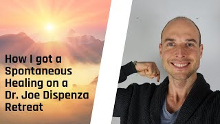 Dr Joe Dispenza testimonial  How I got a spontaneous healing for my cramped back on a retreat [upl. by Hgielac277]